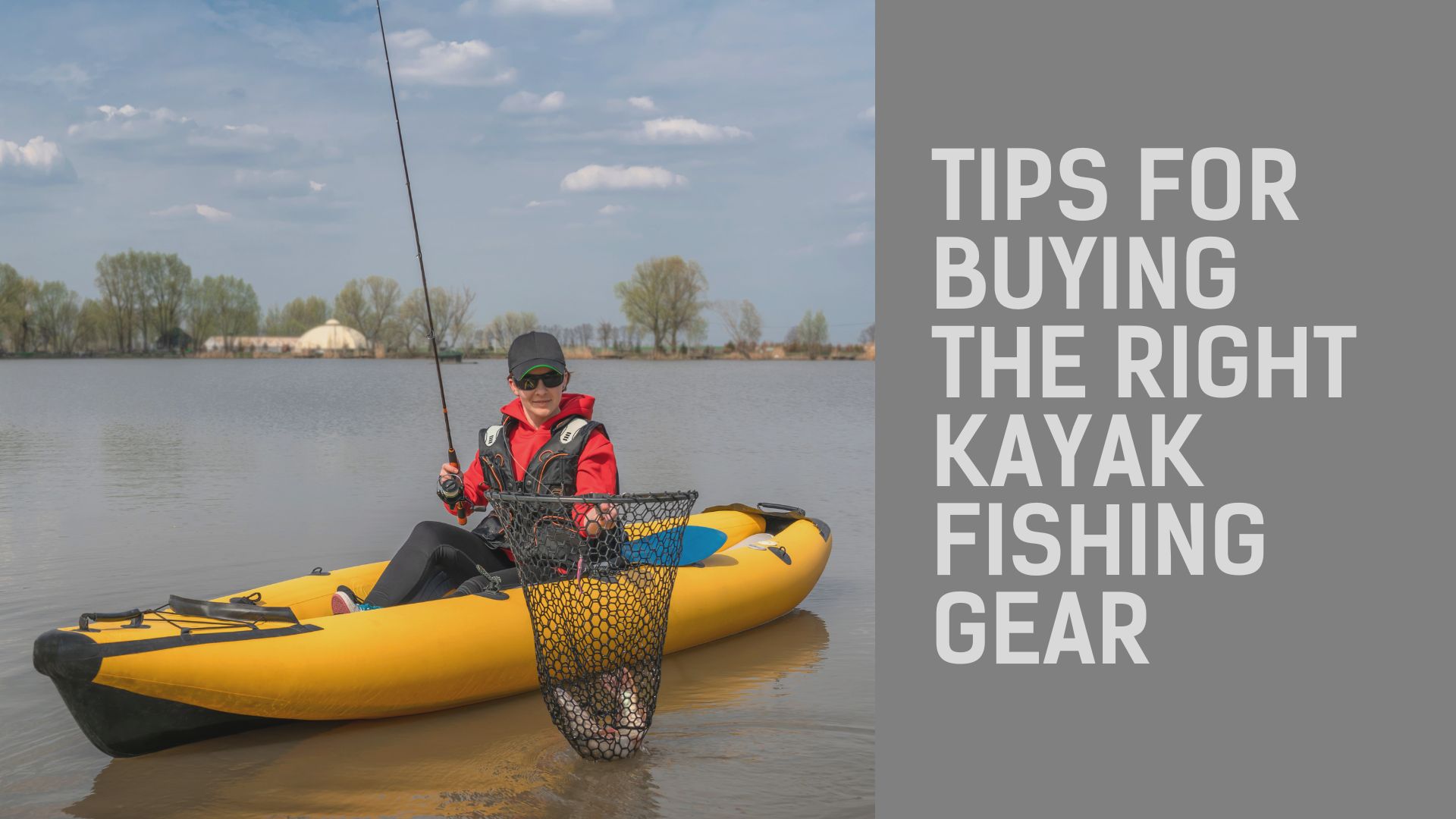 7 Essential Gear Items for Kayak Fishing